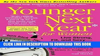 [PDF] Younger Next Year for Women: Live Strong, Fit, and Sexy - Until You re 80 and Beyond Popular