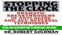 [FREE] Ebook Stopping the Clock: Dramatic Breakthroughs in Anti-Aging and Age Reversal Techniques