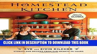 [PDF] Homestead Kitchen: Stories and Recipes from Our Hearth to Yours Full Collection