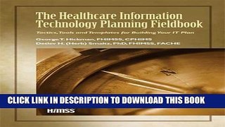 Ebook The Healthcare Information Technology Planning Fieldbook: Tactics, Tools and Templates for