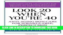 [FREE] Ebook Look 20 When You re 40: Anti-Aging Skin Care For Wrinkle-Free Flawless Skin PDF EPUB