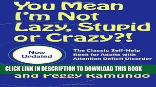 [PDF] You Mean I m Not Lazy, Stupid or Crazy?!: The Classic Self-Help Book for Adults with