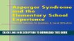 [FREE] Ebook Asperger Syndrome and the Elementary School Experience: Practical Solutions for