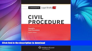 READ BOOK  Casenotes Legal Briefs: Civil Procedure Keyed to Yeazell, Eighth Edition (Casenote