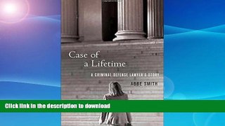 READ BOOK  Case of a Lifetime: A Criminal Defense Lawyer s Story FULL ONLINE
