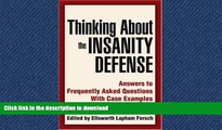 FAVORITE BOOK  Thinking About the Insanity Defense: Answers to Frequently Asked Questions With