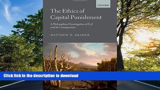 READ BOOK  The Ethics of Capital Punishment: A Philosophical Investigation of Evil and its