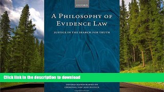 READ BOOK  A Philosophy of Evidence Law: Justice in the Search for Truth (Oxford Monographs on