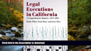 GET PDF  Legal Executions in California: A Comprehensive Registry, 1851-2005 FULL ONLINE