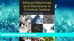 READ BOOK  Ethical Dilemmas and Decisions in Criminal Justice (Ethics in Crime and Justice)  PDF