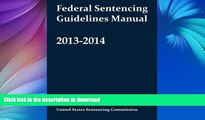 FAVORITE BOOK  Federal Sentencing Guidelines Manual 2013-2014 FULL ONLINE