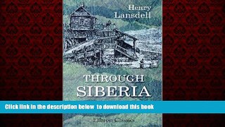 GET PDFbook  Through Siberia: Volume 2 BOOK ONLINE