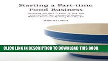 [READ PDF] EPUB Starting a Part-time Food Business: Everything You Need to Know to Turn Your Love