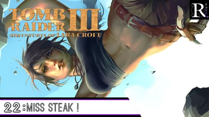 Épopée : Tomb Raider III ( part 22 )