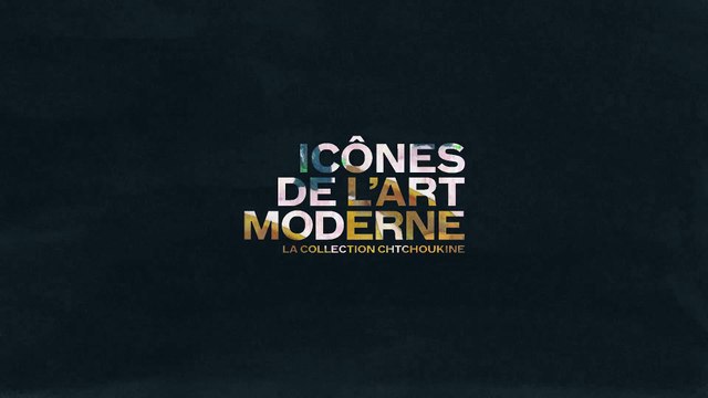 Bande-annonce de l’exposition « Icones de l’art moderne. La collection Chtchoukine »