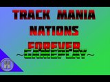 Let's Play Track Mania Nations Forever!