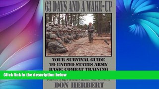 Buy NOW  63 Days and a Wake-Up: Your Survival Guide to United States Army Basic Combat Training