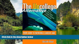Buy NOW  The UnCollege Alternative: Your Guide to Incredible Careers and Amazing Adventures