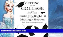 READ NOW  Getting Into College with Julia Ross: Finding the Right Fit and Making it Happen