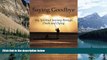 Big Sales  Saying Goodbye: My Spiritual Journey through Death and Dying  Premium Ebooks Best