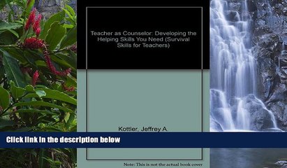 Deals in Books  Teacher as Counselor: Developing the Helping Skills You Need (Survival Skills for