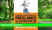 READ FULL  Starting Your Career as a Freelance Illustrator or Graphic Designer  BOOOK ONLINE