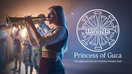 Daniela, Princess of Guca. The highs and lows of a Serbian trumpet band.