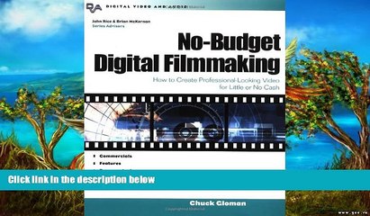 Buy NOW  No-Budget Digital Filmmaking : How to Create Professional Looking Video for Little or No