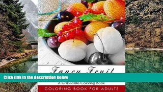 Big Sales  Fancy Fruit Shading Coloring Book: Grayscale coloring books for adults Relaxation Art