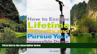 Deals in Books  How to Escape Lifetime Security and Pursue Your Impossible Dream: A Guide to