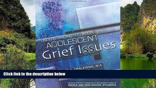 Buy NOW  Understanding and Addressing Adolescent Grief Issues-Grades Middle and High School