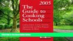 Must Have  The Guide to Cooking Schools 2005: Cooking Schools, Courses, Vacations, Apprenticeships