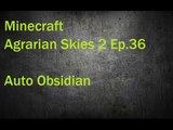 Minecraft Agrarian Skies 2 Ep. 36 Auto Obsidian