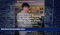 Must Have  Career Training and Personal Planning for Students with Autism Spectrum Disorders: A