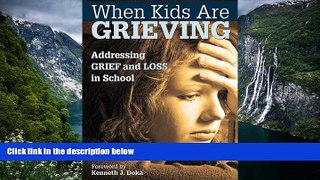 Big Sales  When Kids Are Grieving: Addressing Grief and Loss in School  READ PDF Online Ebooks