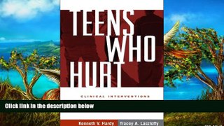 Deals in Books  Teens Who Hurt: Clinical Interventions to Break the Cycle of Adolescent Violence