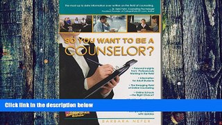 Must Have  So You Want To Be A Counselor? (Fell s Official Know-It-All Guides) (Fell s Official