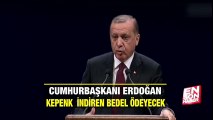 Erdoğan: Kepenk indiren esnaf bedelini ödeyecek