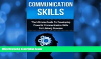 Buy NOW  Communication Skills: The Ultimate Guide to Developing Powerful Communication Skills for