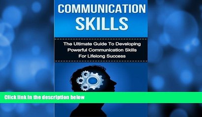 Buy NOW  Communication Skills: The Ultimate Guide to Developing Powerful Communication Skills for