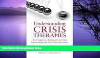 Buy NOW  Understanding Crisis Therapies: An Integrative Approach to Crisis Intervention and Post