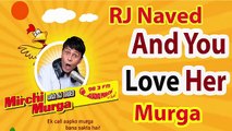 And You Love Her- RJ Naved Radio Mirchi Murga Latest Prank Calls