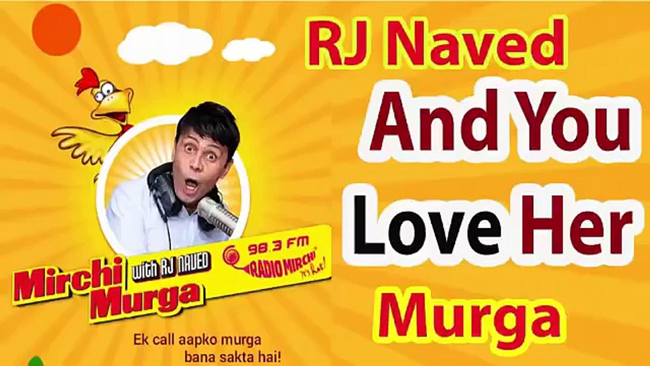 And You Love Her- RJ Naved Radio Mirchi Murga Latest Prank Calls