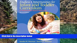 Buy NOW  Endless Opportunities for Infant and Toddler Curriculum: A Relationship-Based Approach