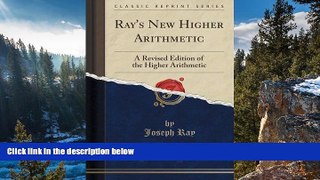 Big Sales  Ray s New Higher Arithmetic: A Revised Edition of the Higher Arithmetic (Classic