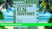 Full [PDF]  Teaching U.S. History: Dialogues Among Social Studies Teachers and Historians