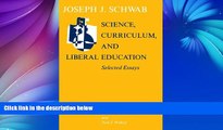 Buy NOW  Science, Curriculum, and Liberal Education: Selected Essays  READ PDF Online Ebooks
