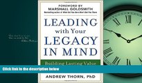 FAVORIT BOOK Leading with Your Legacy in Mind: Building Lasting Value in Business and Life READ