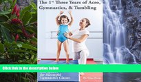 Big Sales  The 1st Three Years of Acro, Gymnastics,   Tumbling: Teaching Tips, Monthly Lesson