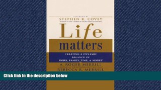READ book Life Matters: Creating a Dynamic Balance of Work, Family, Time,   Money READ ONLINE
